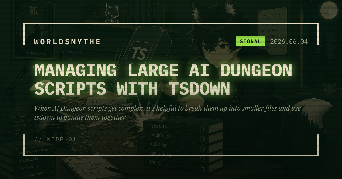 Managing Large AI Dungeon Scripts with tsdown